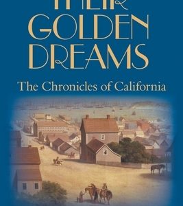 Their Golden Dreams: The Chronicles of California