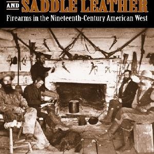 Gunsmoke and Saddle Leather: Firearms in the Nineteenth-Century American West
