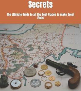 Metal Detecting Site Secrets: The Ultimate Guide to all the Best Places to make Great Finds