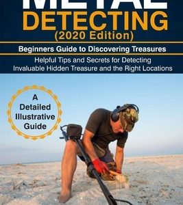 METAL DETECTING (2020 Edition): Beginners Guide to Discovering Treasures
