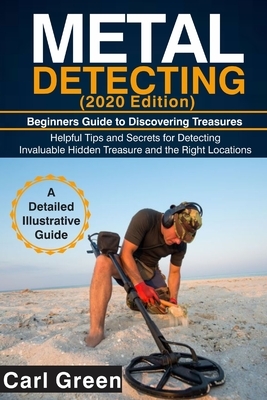METAL DETECTING (2020 Edition): Beginners Guide to Discovering Treasures