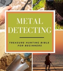 Metal Detecting: Treasure Hunting Bible for Beginners
