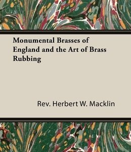 Monumental Brasses of England and the Art of Brass Rubbing
