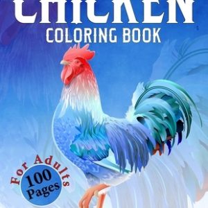 Chicken Coloring Book: Difficult Chickens Coloring Book - An Adults Chicken and Rooster Coloring Book with Hens Chickens and Chicks for Stres
