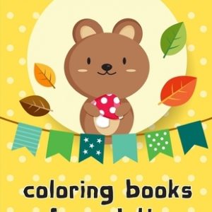 coloring books for adults: Children Coloring and Activity Books for Kids Ages 3-5, 6-8, Boys, Girls, Early Learning