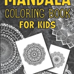 Mandala Coloring Book For Kids Ages 8 - 12: A Collection of a Fun And Big 25 Mandalas To Color For Relaxation ( Mandala Coloring Books For Kids )