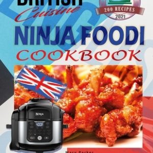 British Cuisine Ninja Foodi Cookbook UK: Quick and Delicious Recipes For the Whole Year incl. Desserts and Side Dishes