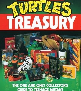 The Official Teenage Mutant Ninja Turtles Treasury: The One and Only Collector's Guide to Teenage Mutant Ninja Turtles Memorabilia