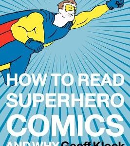 How to Read Superhero Comics and Why