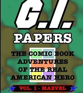 The G.I. Papers - Volume 1: The Comic Book Adventures of the Real American Hero