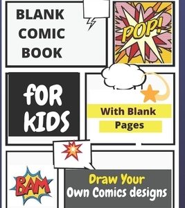 Blank Comic Book for Kids: Draw Your Own Comics Designs