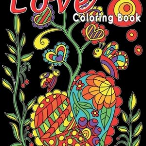 Love Coloring Book: Easy Coloring with Lovely and Relaxing Illustrations Including Animals, Flowers and Heart Patterns. Ideal for Seniors