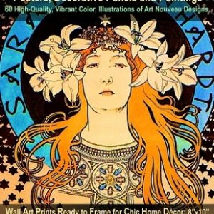 A Treasury of Alphonse Mucha Advertising Posters, Decorative Panels and Paintings, 60 High-Quality, Vibrant Color, Illustrations of Art Nouveau Design