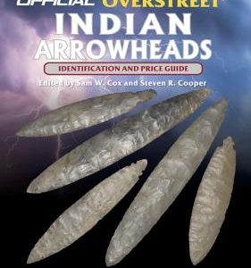 The Official Overstreet Identification and Price Guide to Indian Arrowheads, 14th Edition