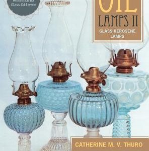 Oil Lamps II: Glass Kerosene Lamps (New Edition)
