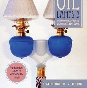 Oil Lamps 3: Victorian Kerosene Lighting 1860-1900