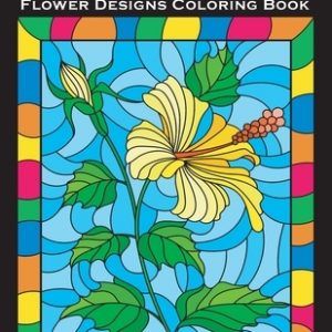 Stained Glass Coloring Book: An Amazing Flower Designs Adult Coloring Book for Stress Relief and Relaxation