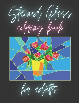 Stained Glass Coloring Book For Adults: Inspirational Designs For Stress Relief And Relaxation