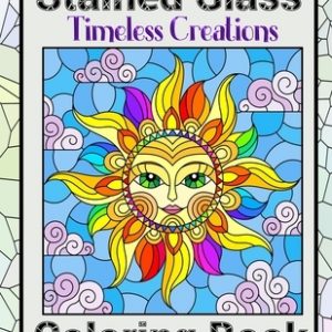 Timeless Creations Stained Glass Coloring Book: Beautiful Patterns For Brain Relaxation With Intricate Mosaic Designs