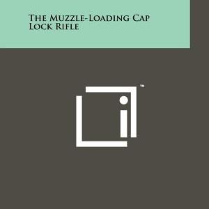 The Muzzle-Loading Cap Lock Rifle