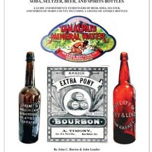 San Rafael - Sausalito - San Anselmo Bottles: Guide and Reference to Bottles of Beer, Soda, Seltzer, and Spirits of Marin County