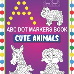 ABC Dot Markers Book Cute Animals: Easy and Fun Learning Dot Markers Alphabet and Cute Animals Coloring Activity Book-Do a dot page a day-Cute USA Art