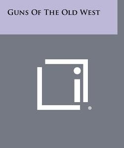 Guns Of The Old West