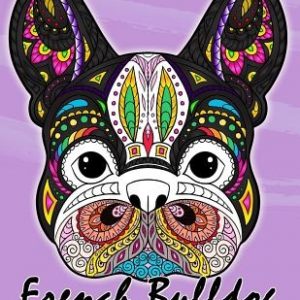 French Bulldog Coloring Book: Animal Stress-relief Coloring Book For Adults and Grown-ups