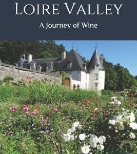 A Tour of the Loire Valley: A Journey of Wine