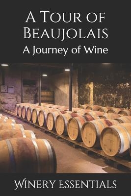 A Tour of Beaujolais: A Journey of Wine