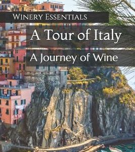 A Tour of Italy: A Journey of Wine