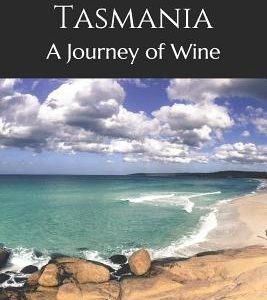 A Tour of Tasmania: A Journey of Wine