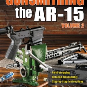 Gunsmithing the Ar-15, Vol. 2