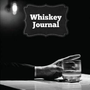 Whiskey Journal: Sommelier Tasting Pages, Keep Track Of Whisky Notes & Important Information, Whiskey Lovers Gift, Log Book, Notebook