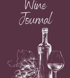 Wine Tasting Journal: Wine Notebook To Record And Rate Aroma, Taste, Appearance, Wine Collector's Log Book, Wine Lover Gift