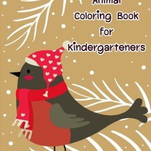Animal Coloring Book for Kindergarteners: Coloring Pages for Boys, Girls, Fun Early Learning, Toddler Coloring Book