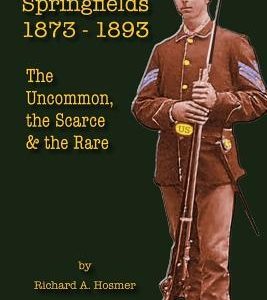 More .45-70 Springfields, 1873-1893: The Uncommon, the Scarce & the Rare
