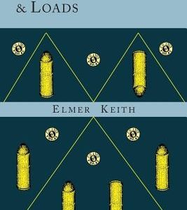 Sixgun Cartridges and Loads: A Manual Covering the Selection, Use and Loading of the Most Suitable and Popular Revolver Cartridges