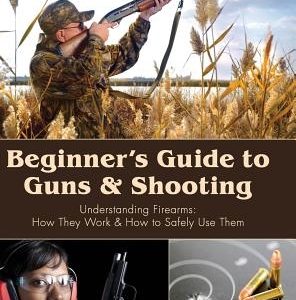 Beginner's Guide to Guns & Shooting
