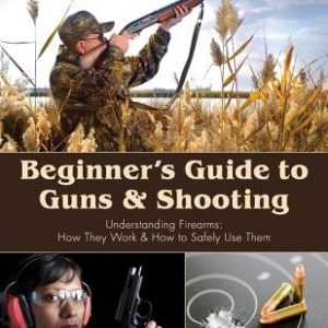 Beginner's Guide to Guns & Shooting