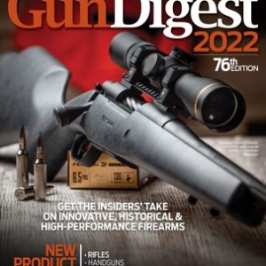 Gun Digest 2022, 76th Edition: The World's Greatest Gun Book!