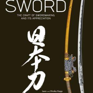 Art of the Japanese Sword: The Craft of Swordmaking and Its Appreciation