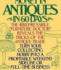 Double Your Money in Antiques in 60 Days: Turn Your Collecting Hobby Into a Profitable Weekend Sideline or Full-Time Business