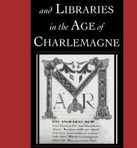 Manuscripts and Libraries in the Age of Charlemagne