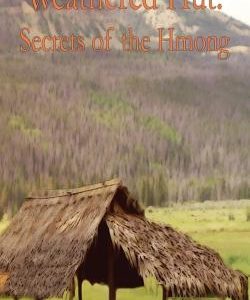 Weathered Hut: Secrets of the Hmong