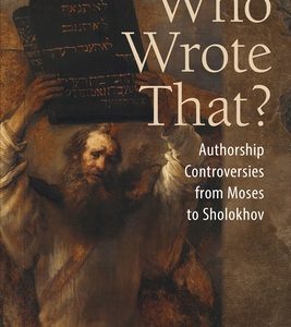 Who Wrote That?: Authorship Controversies from Moses to Sholokhov