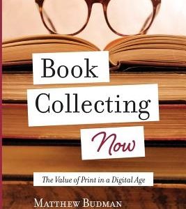 Book Collecting Now: The Value of Print in a Digital Age