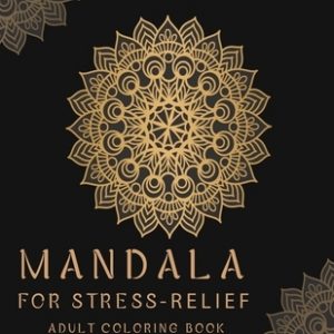 Mandala for Stress-Relief Adult Coloring Book: Beautiful Mandalas for Stress Relief and Relaxation