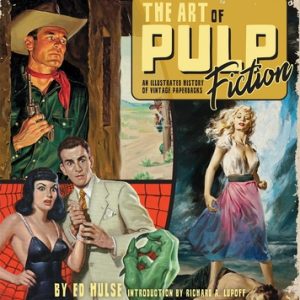 The Art of Pulp Fiction: An Illustrated History of Vintage Paperbacks
