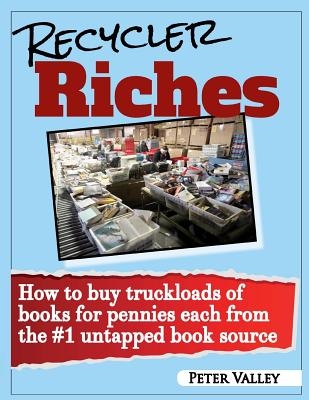 Recycler Riches: How to buy truckloads of books for pennies each from the #1 untapped book source